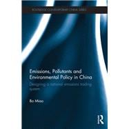 Emissions, Pollutants and Environmental Policy in China: Designing a National Emissions Trading System