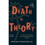 Death by Theory A Tale of Mystery and Archaeological Theory
