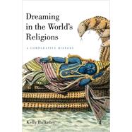 Dreaming in the World's Religions : A Comparative History
