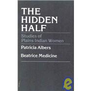 The Hidden Half Studies of Plains Indian Women