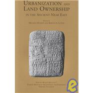 Urbanization & Land Ownership in the Ancient East: A Colloquium Held at New York University, November 1996, and the Oriental Institute, St. Petersburg, Russia, May 1997