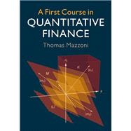 A First Course in Quantitative Finance