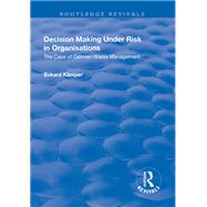 Decision Making Under Risk in Organisations: The Case of German Waste Management: The Case of German Waste Management
