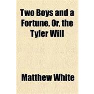 Two Boys and a Fortune, Or, the Tyler Will