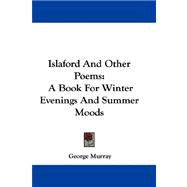 Islaford and Other Poems : A Book for Winter Evenings and Summer Moods
