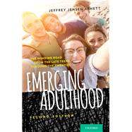 Emerging Adulthood: The Winding Road from the Late Teens Through the Twenties