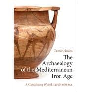The Archaeology of the Mediterranean Iron Age: A Globalising World c.1100â€“600 BCE,9780521199575