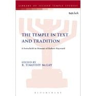 The Temple in Text and Tradition A Festschrift in Honour of Robert Hayward