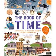 The Book of Time Adventures in the Past, Present, Future, and Beyond