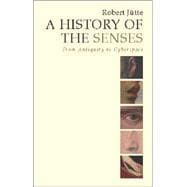 A History of the Senses From Antiquity to Cyberspace