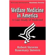 Welfare Medicine in America: A Case Study of Medicaid