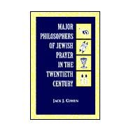 Major Philosophers of Jewish Prayer in the 20th Century
