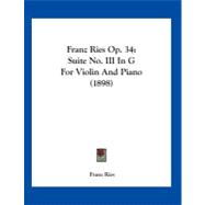 Franz Ries Op 34 : Suite No. III in G for Violin and Piano (1898)