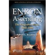 Enron Ascending The Forgotten Years, 1984-1996
