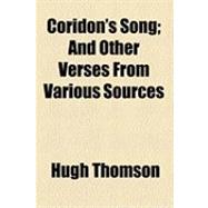 Coridon's Song: And Other Verses from Various Sources