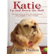 Katie Up and Down the Hall: The True Story of How One Dog Turned Five Neighbors Into a Family