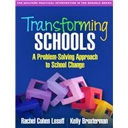 Transforming Schools A Problem-Solving Approach to School Change