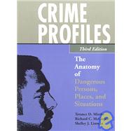 Crime Profiles : The Anatomy of Dangerous Persons, Places, and Situations