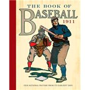 The Book of Baseball, 1911 Our National Pastime from Its Earliest Days
