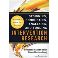 Designing, Conducting, Analyzing and Funding Intervention Research: A Practical Guide for Success