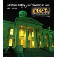 A Pictorial History of the University of Iowa: An Expanded Edition