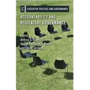 Accountability and Regulatory Governance Audiences, Controls and Responsibilities in the Politics of Regulation