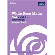 White Rose Maths: AQA GCSE 9-1 Foundation Student Book 1