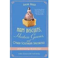 Ham Biscuits, Hostess Gowns, and Other Southern Specialties An Entertaining Life (with Recipes)