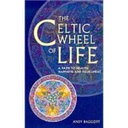 The Celtic Wheel of Life: A Path to Health, Happiness and Fulfllment