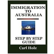 Immigration to Australi : Step by Step Guide