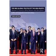 The New Global Politics of the Asia Pacific: Conflict and Cooperation in the Asian Century