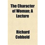 The Character of Woman: A Lecture