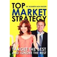 Top Market Strategy : Target the Best and Ignore the Rest
