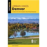 Urban Hikes Denver A Guide to the City's Greatest Urban Hiking Adventures