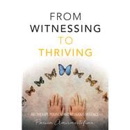 From Witnessing to Thriving