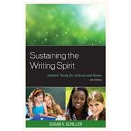 Sustaining the Writing Spirit Holistic Tools for School and Home