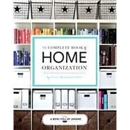 The Complete Book of Home Organization 200+ Tips and Projects