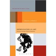 Improvisation as Art Conceptual Challenges, Historical Perspectives