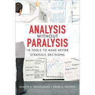 Analysis Without Paralysis 10 Tools to Make Better Strategic Decisions (paperback)