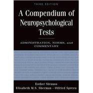 A Compendium of Neuropsychological Tests Administration, Norms, and Commentary