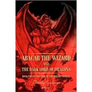 Abacar the Wizard and the Dark Lord of Dragons