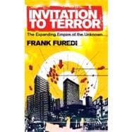 Invitation to Terror The Expanding Empire of the Unknown