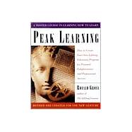 Peak Learning : How to Create Your Own Lifelong Education Program for Personal Enlightenment and Professional Success