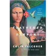 Feathered Serpent : A Novel of the Mexican Conquest