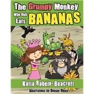 The Grumpy Monkey Who Only Eats Bananas