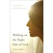 Walking on the Right Side of God: One Woman's Spiritual Journey