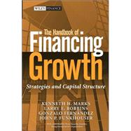 The Handbook Of Financing Growth: Strategies And Capital Structure