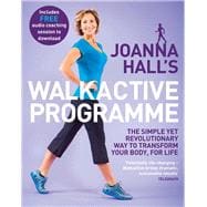 Joanna Hall's Walkactive Programme The simple yet revolutionary way to transform your body, for life