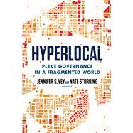 Hyperlocal Place Governance in a Fragmented World