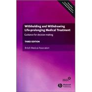 Withholding and Withdrawing Life-Prolonging Medical Treatment : Guidance for Decision Making